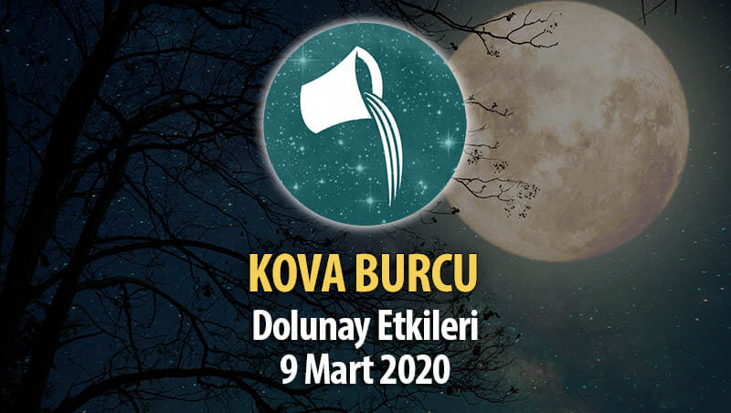 Kova Burcu Dolunay Etkileri - 9 Mart 2020