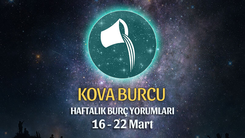 Kova Burcu Haftalık Burç Yorumu 16 - 22 Mart 2020