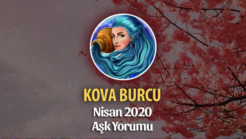 Kova Burcu Nisan 2020 Aylık Aşk Yorumu