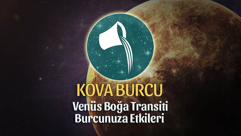 Kova Burcu Venüs Boğa Transiti Etkileri