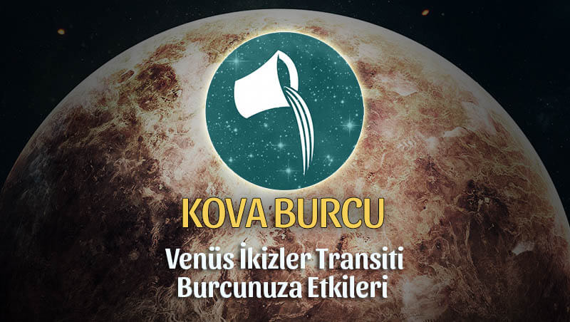 Kova Burcu Venüs İkizler Transiti Etkileri