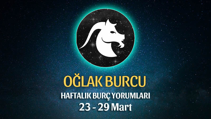 Oğlak Burcu Haftalık Burç Yorumu 23 - 29 Mart