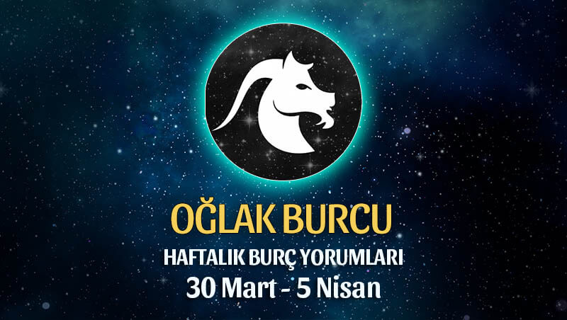 Oğlak Burcu Haftalık Burç Yorumu 30 Mart - 5 Nisan