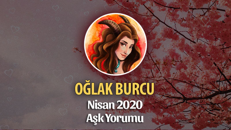 Oğlak Burcu Nisan 2020 Aylık Aşk Yorumu