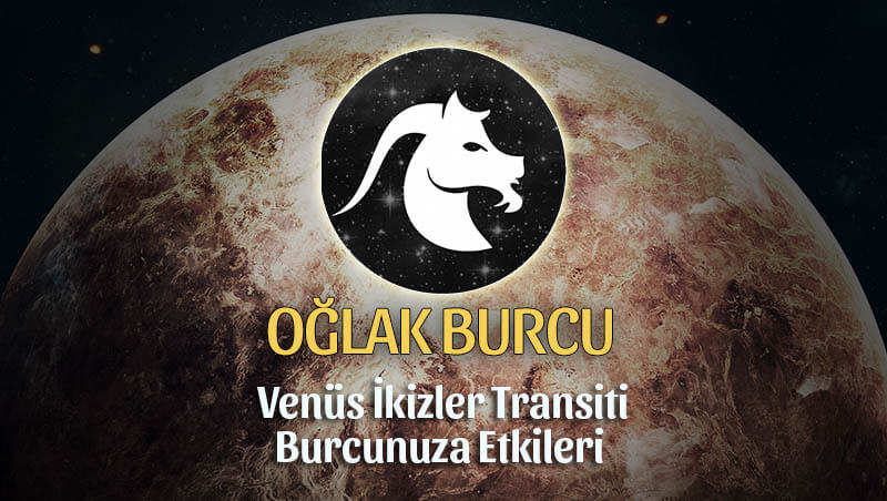 Oğlak Burcu Venüs İkizler Transiti Etkileri