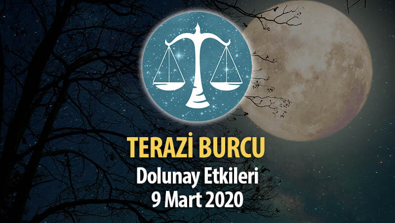 Terazi Burcu Dolunay Etkileri - 9 Mart 2020