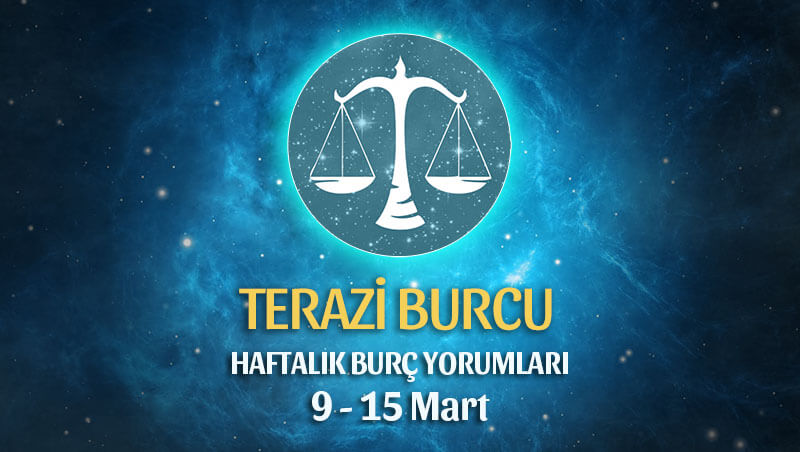 Terazi Burcu Haftalık Burç Yorumu 9 - 15 Mart