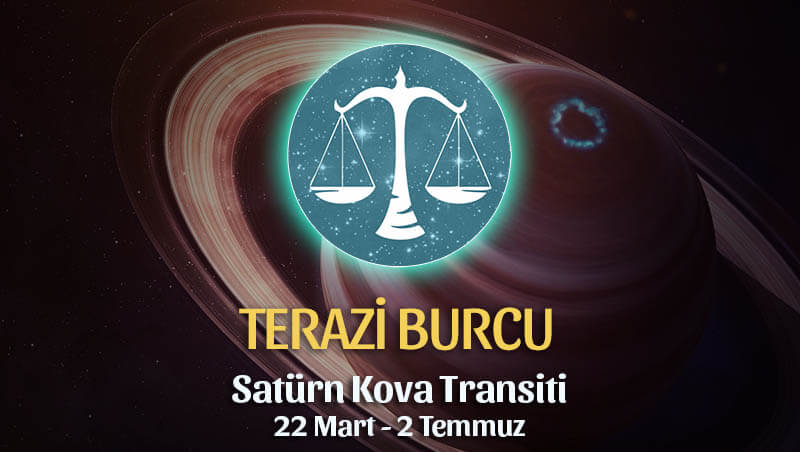 Terazi Burcu Satürn Kova Transiti Etkileri