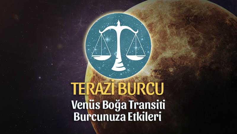 Terazi Burcu Venüs Boğa Transiti Etkileri