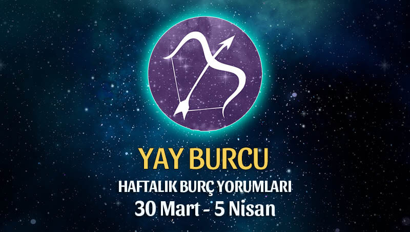 Yay Burcu Haftalık Burç Yorumu 30 Mart - 5 Nisan