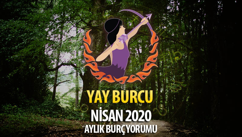 Yay Burcu Nisan 2020 Yorumu