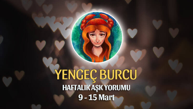 Yengeç Burcu Haftalık Aşk Yorumu 9 - 15 Mart