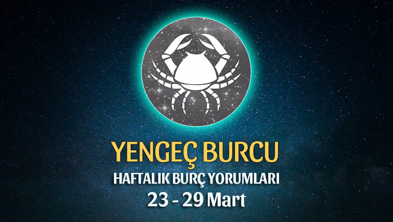 Yengeç Burcu Haftalık Burç Yorumu 23 - 29 Mart