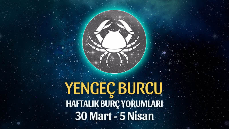 Yengeç Burcu Haftalık Burç Yorumu 30 Mart - 5 Nisan