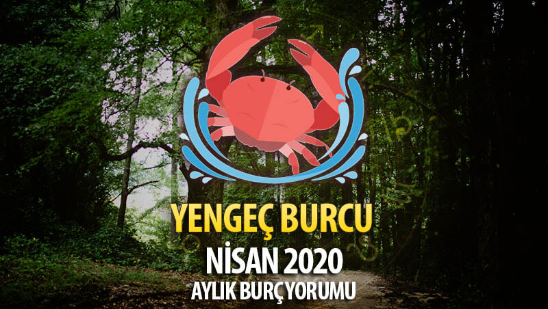 Yengeç Burcu Nisan 2020 Yorumu