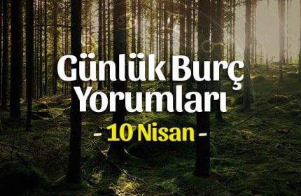 10 Nisan 2020 Günlük Burç Yorumları