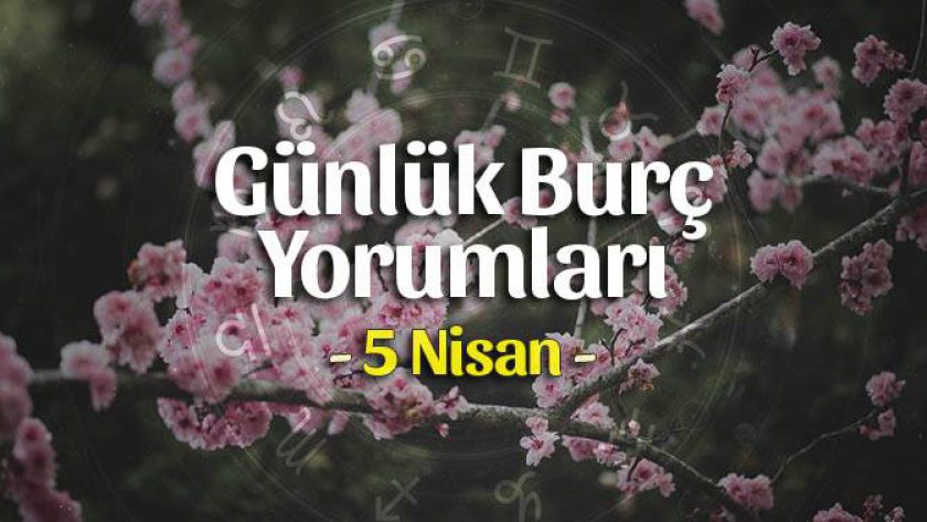 5 Nisan 2023 Günlük Burç Yorumları