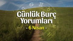 6 Nisan 2023 Günlük Burç Yorumları