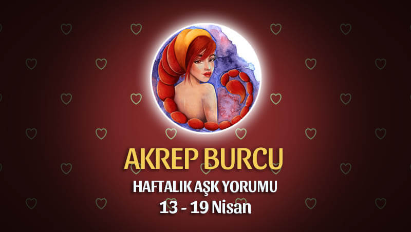 Akrep Burcu Haftalık Aşk Yorumu 13 - 19 Nisan