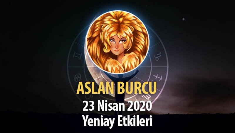 Aslan Burcu Yeniay Etkileri - 23 Nisan 2020