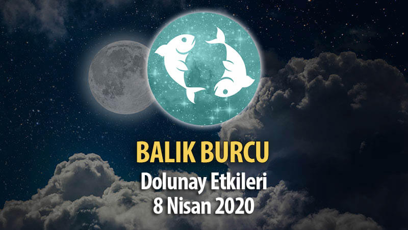 Balık Burcu Dolunay Etkileri - 8 Nisan 2020