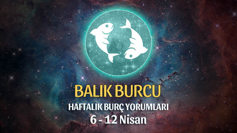 Balık Burcu Haftalık Burç Yorumu