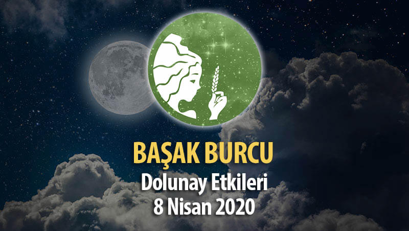 Başak Burcu Dolunay Etkileri - 8 Nisan 2020