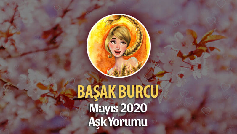 Başak Burcu Mayıs 2020 Aylık Aşk Yorumu