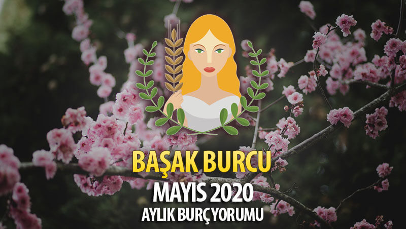 Başak Burcu Mayıs 2020 Yorumu