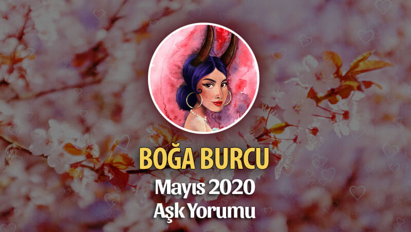 Boğa Burcu Mayıs 2020 Aylık Aşk Yorumu