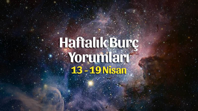 Haftalık Burç Yorumları 13 – 19 Nisan 2020