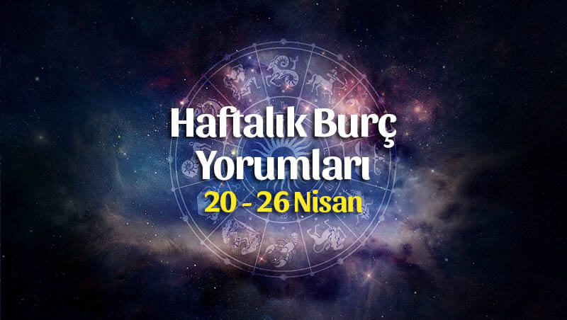 Haftalık Burç Yorumları 20 – 26 Nisan 2020