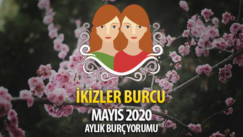 İkizler Burcu Mayıs 2020 Yorumu