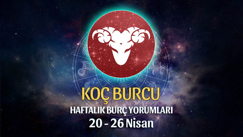 Koç Burcu Haftalık Burç Yorumu 20 - 26 Nisan