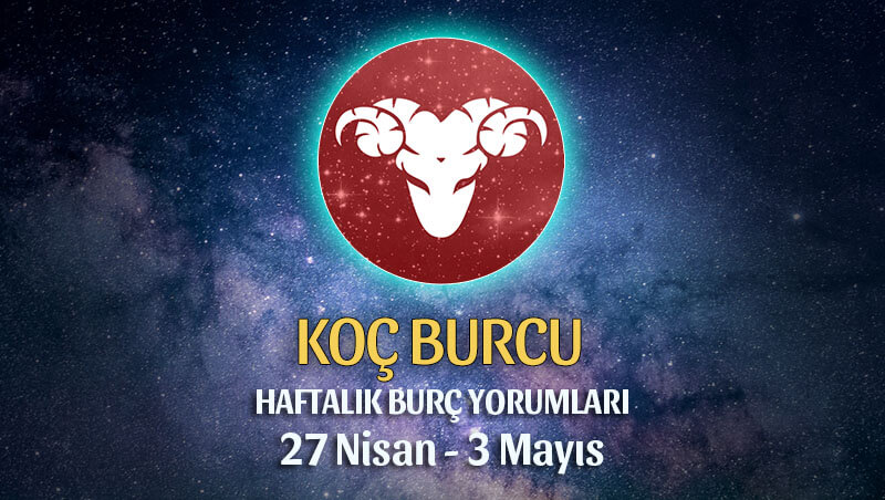 Koç Burcu Haftalık Burç Yorumu 27 Nisan - 3 Mayıs