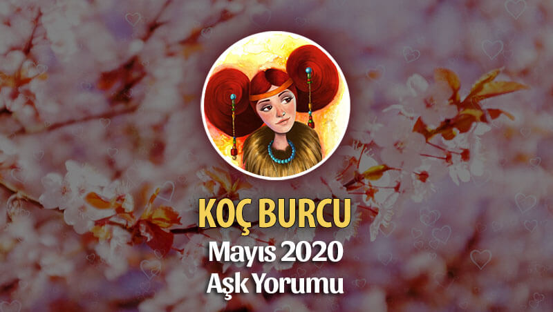 Koç Burcu Mayıs 2020 Aylık Aşk Yorumu