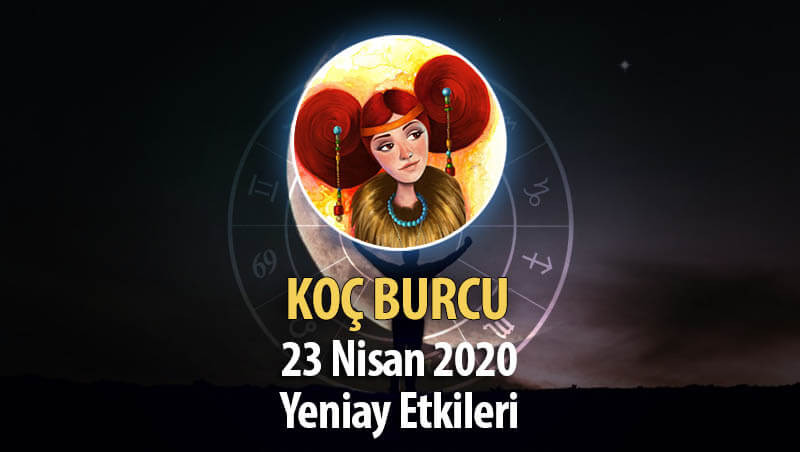 Koç Burcu Yeniay Etkileri - 23 Nisan 2020