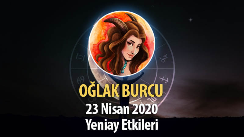 Oğlak Burcu Yeniay Etkileri - 23 Nisan 2020