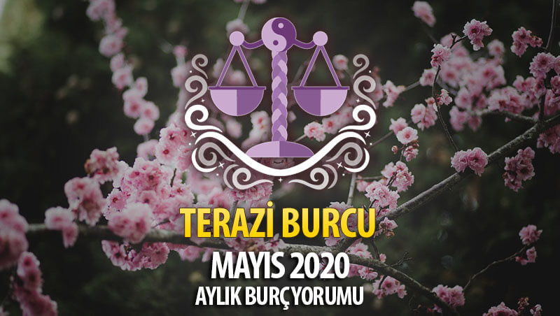 Terazi Burcu Mayıs 2020 Yorumu