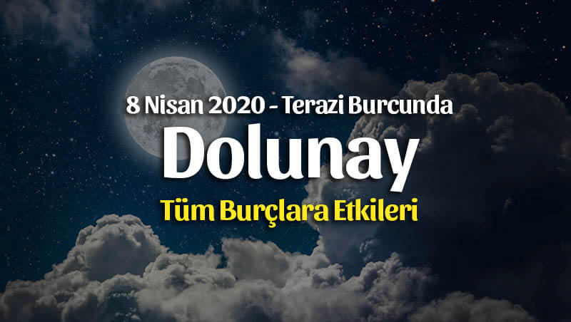 Terazi Burcunda Dolunay Burçlara Etkileri – 8 Nisan 2020