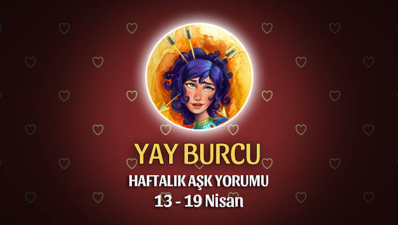 Yay Burcu Haftalık Aşk Yorumu 13 - 19 Nisan