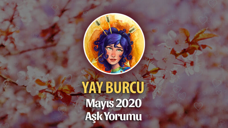 Yay Burcu Mayıs 2020 Aylık Aşk Yorumu