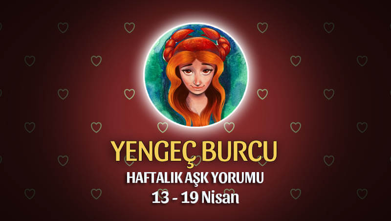 Yengeç Burcu Haftalık Aşk Yorumu 13 - 19 Nisan