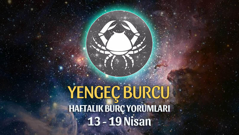 Yengeç Burcu Haftalık Burç Yorumu 13 - 19 Nisan