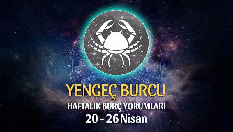 Yengeç Burcu Haftalık Burç Yorumu 20 - 26 Nisan