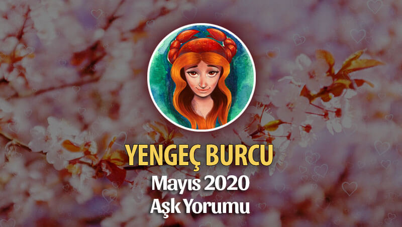 Yengeç Burcu Mayıs 2020 Aylık Aşk Yorumu