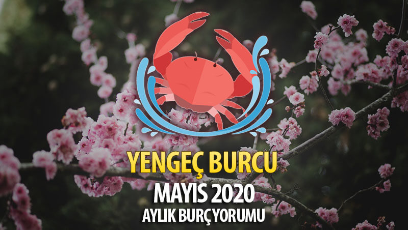 Yengeç Burcu Mayıs 2020 Yorumu