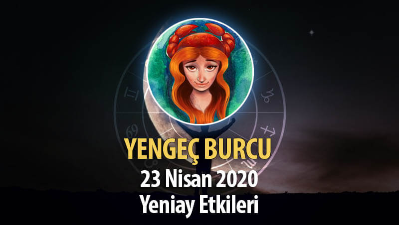 Yengeç Burcu Yeniay Etkileri - 23 Nisan 2020