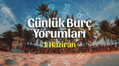 1 Haziran 2023 Günlük Burç Yorumları