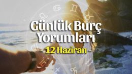 12 Haziran 2023 Günlük Burç Yorumları